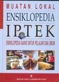 Ensiklopedia Iptek Jilid 6 Muatan Lokal & Kronologi Iptek