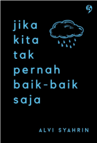 Jika Kita Tak Pernah Baik-baik Saja